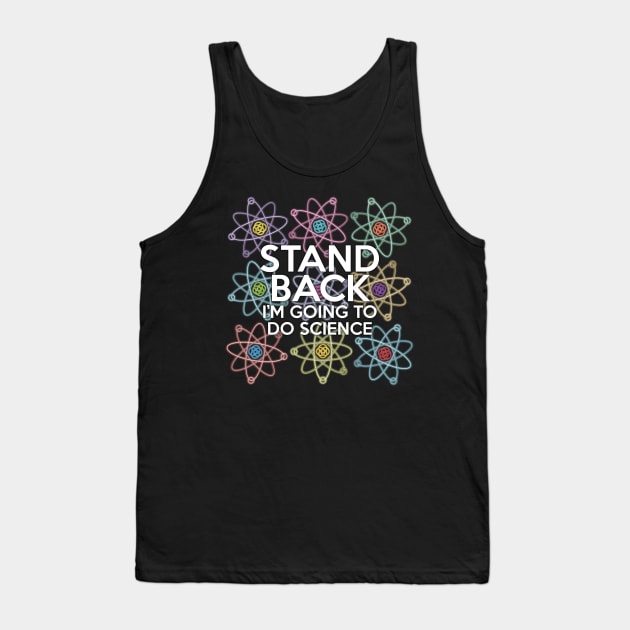 Stand Back I'm Going to do Science Tank Top by Thisisnotme